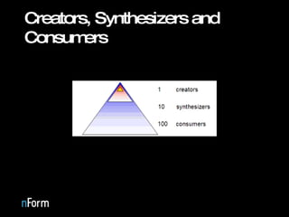 Creators, Synthesizers and Consumers 