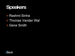 Speakers Rashmi Sinha Thomas Vander Wal Gene Smith 