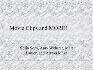 Movie Clips and MORE! Sofia Sorn, Amy Webster, Matt Lanier, and Alyssa Meza 