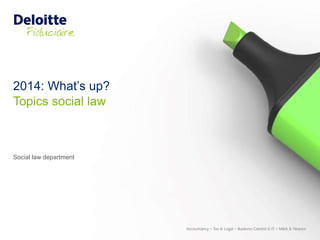 2014: What’s up?
Social law department
Topics social law
 