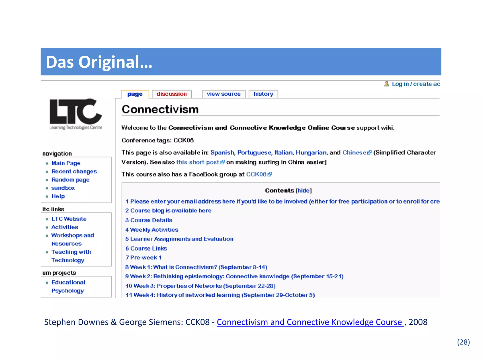 Das Original…




Stephen Downes & George Siemens: CCK08 - Connectivism and Connective Knowledge Course , 2008

                                                                                               (28)
 