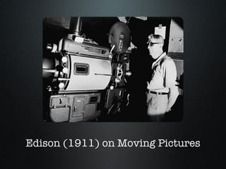 Edison (1911) on Moving Pictures 