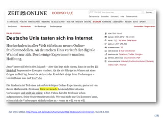Zeit Online (2012), http://www.zeit.de/studium/hochschule/2012-05/Deutsche-Uni-Internet , Stand 8.3.2013
                                                                                                           (28)
 