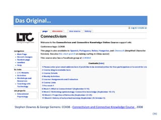 Das Original…




Stephen Downes & George Siemens: CCK08 - Connectivism and Connective Knowledge Course , 2008

                                                                                               (36)
 