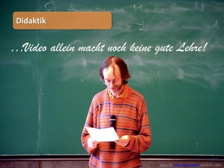 Didaktik


…Video allein macht noch keine gute Lehre!




                                                                         (60)
                                Braun, M., http://bit.ly/VvRUjv ,Stand 30.1.2013
 