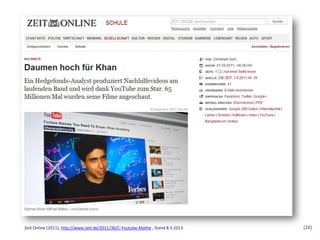 Zeit Online (2011), http://www.zeit.de/2011/36/C-Youtube-Mathe , Stand 8.3.2013   (26)
 