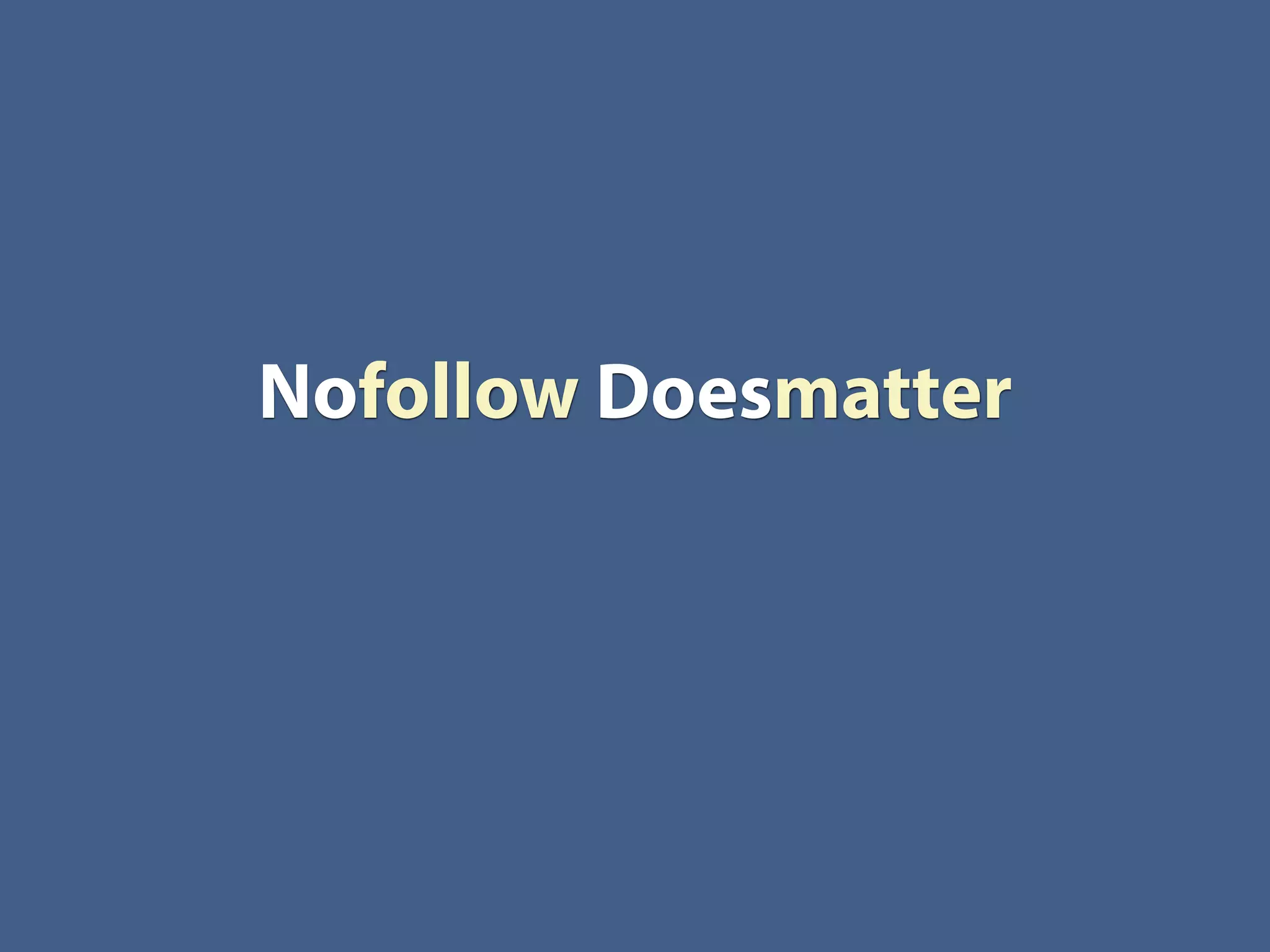 Nofollow Doesmatter
 