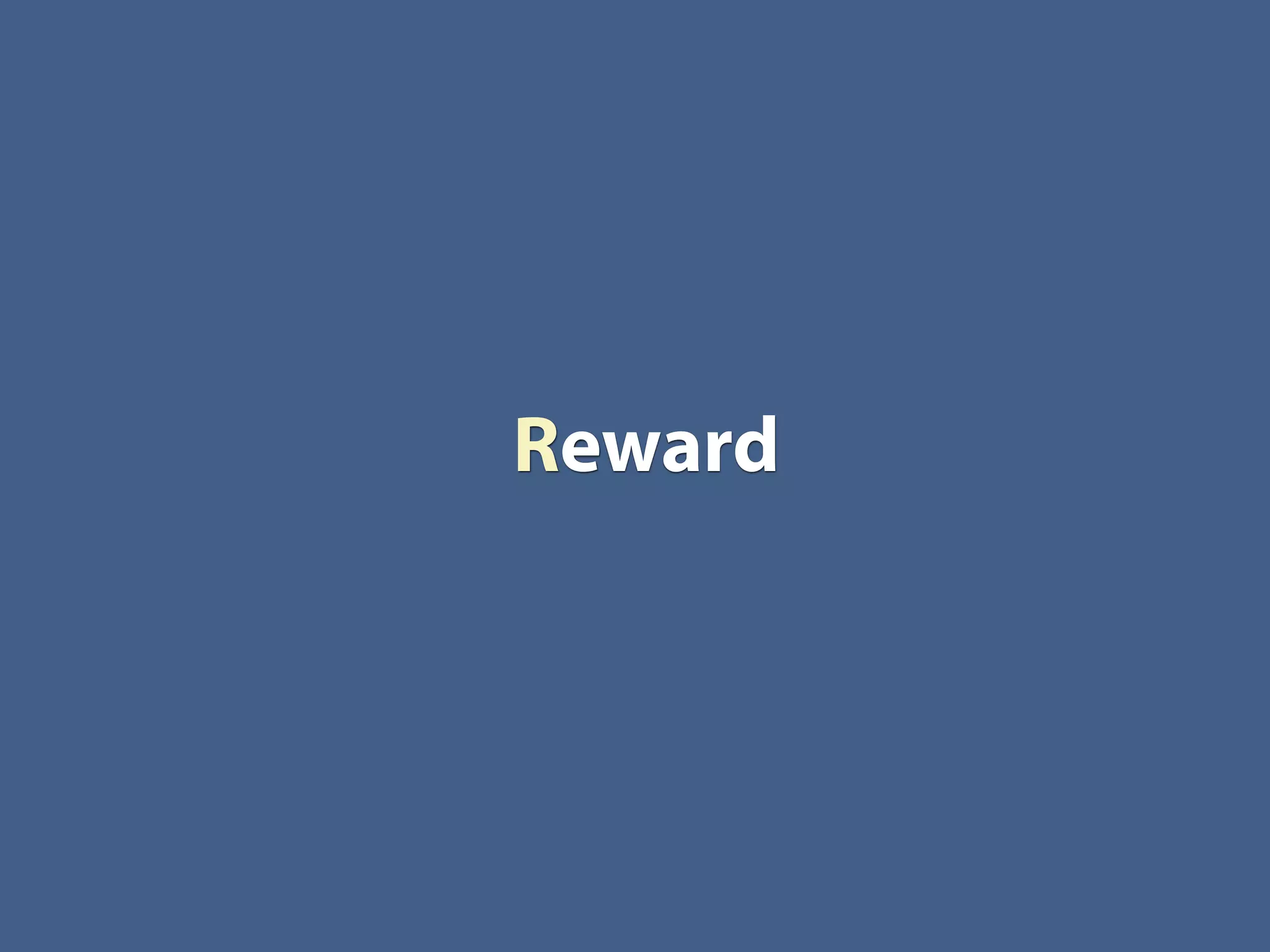 Reward
 