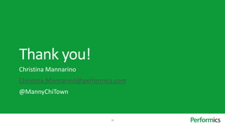 Thank you!
Christina Mannarino
Christina.Mannarino@performics.com
@MannyChiTown


                             28
 