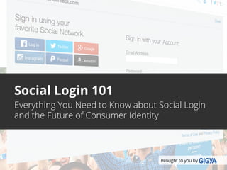Social Login 101: Everything You Need
to Know About Social Login and the
Future of Customer Identity
 