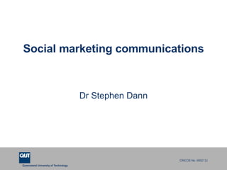Social marketing communications Dr Stephen Dann 