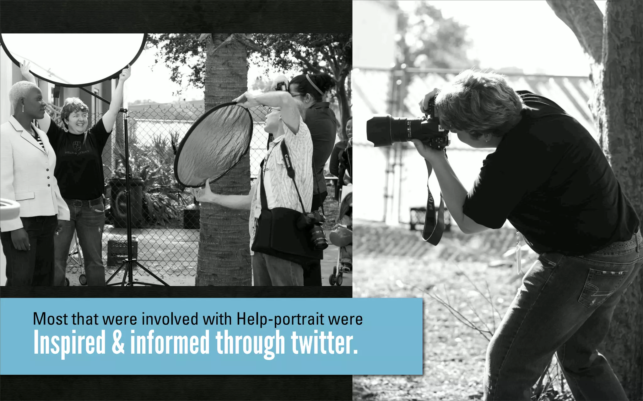 Most that were involved with Help-portrait were
Inspired & informed through twitter.
 