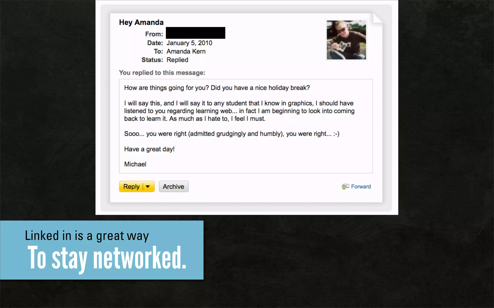 Linked in is a great way

To stay networked.
 