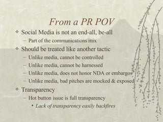 <ul><li>Social Media is not an end-all, be-all </li></ul><ul><ul><li>Part of the communications mix </li></ul></ul><ul><li...