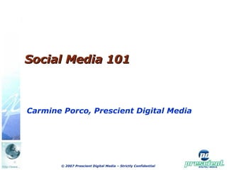 Social Media 101 Carmine Porco, Prescient Digital Media 
