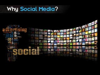 Why Social Media?
 
