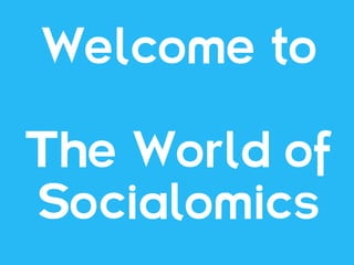 Welcome to

The World of
Socialomics
 
