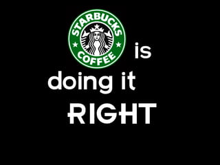 Who is
doing it
 RIGHT
 