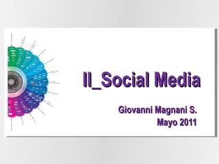 II_Social Media Giovanni Magnani S. Mayo 2011 