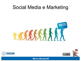Social Media e Marketing Marco Muzzarelli 