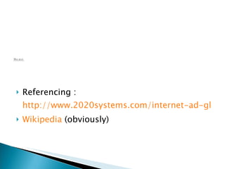 Referencing :  http://www.2020systems.com/internet-ad-glossary-r-z.html Wikipedia  (obviously) 