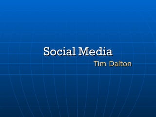 Social Media Tim Dalton 