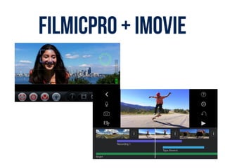 filmicpro + imovie
 