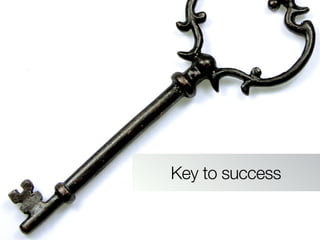 Key to success
 