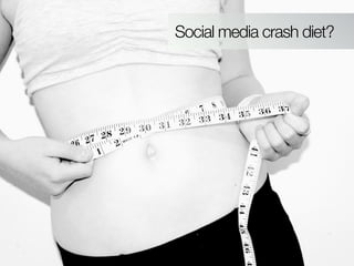 Social media crash diet?
 