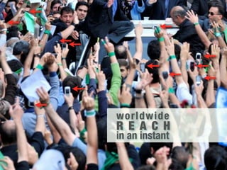 wo rld wid e
R E A C H
in an instant
 