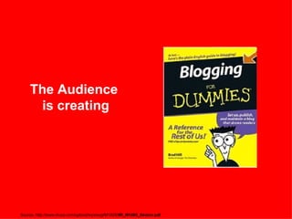 The Audience is creating Source: http://www.iirusa.com/upload/wysiwyg/M1805/ IIR_M1805_Seaton.pdf  