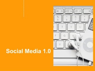 Social Media 1.0 