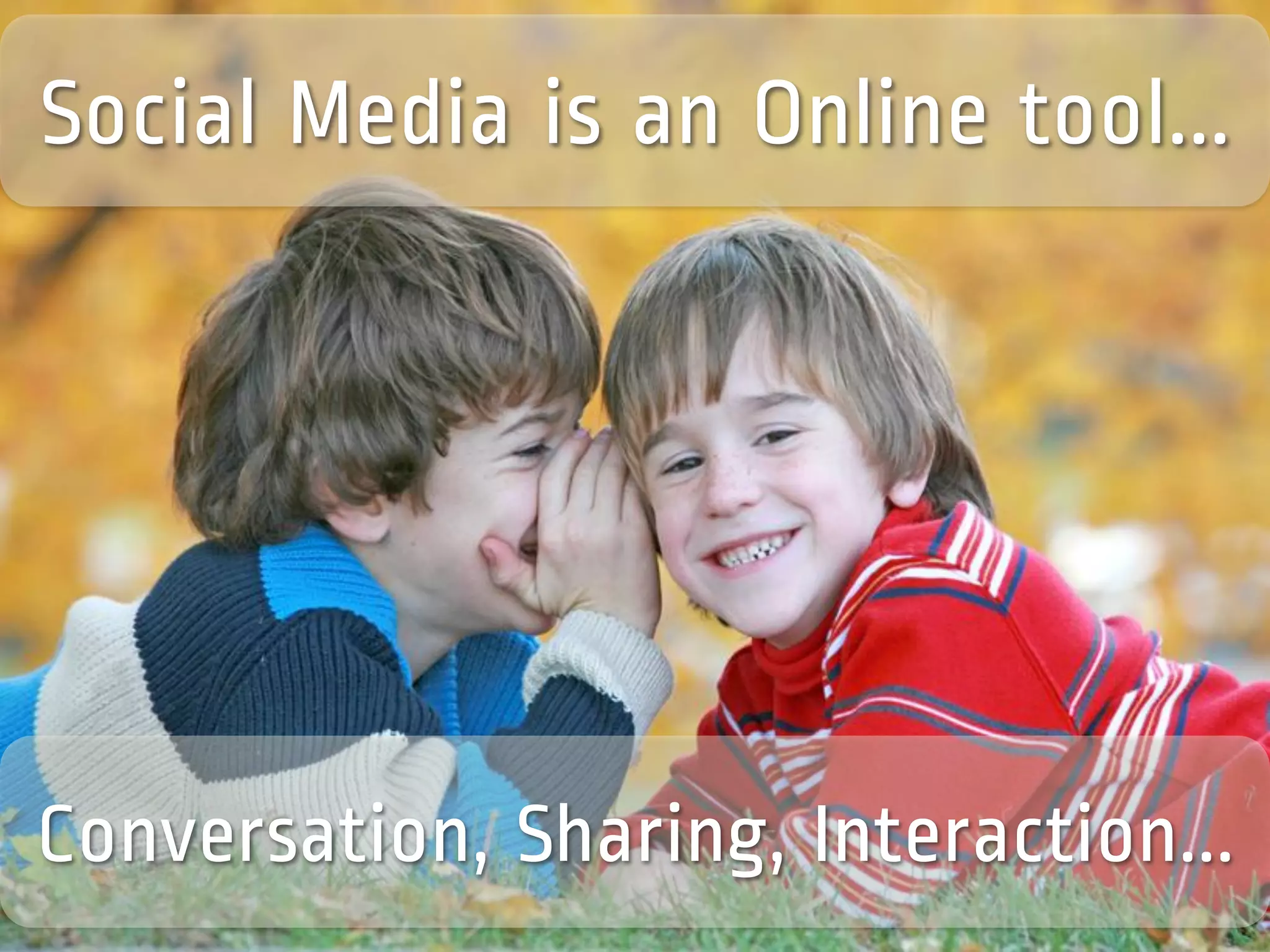 Social Media is
Powerful
 