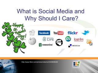 What is Social Media and  Why Should I Care? http://www.flickr.com/photos/violentz/2340808526/ 