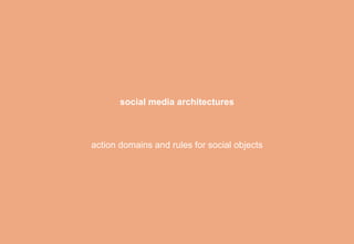 social media architectures



action domains and rules for social objects




                 www.kilpi.fi                 1
 