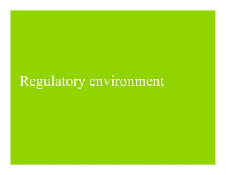 Regulatory environment
 