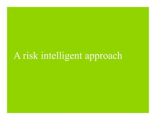 A risk intelligent approach
 