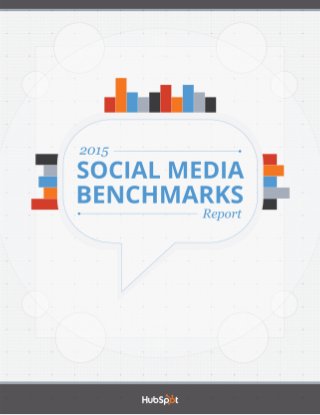 HUBSPOT • Social Media Benchmarks Report • 2015 1
 