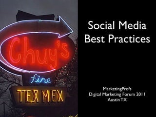 Social Media
                            Best Practices



                                      MarketingProfs
                              Digital Marketing Forum 2011
Jeffrey L. Cohen, Social Media Marketing Manager
                                        Austin TX
           Howard, Merrell & Partners
 