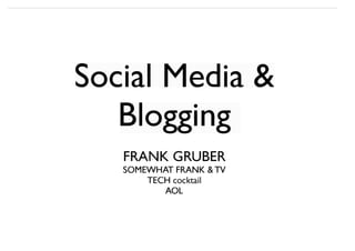 Social Media & Blogging Presentation   Somewhat Frank    Web Tech Life    Blog By Frank Gruber