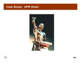 Case Study: APM Music




                        108
 