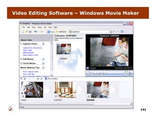 Video Editing Software – Windows Movie Maker




                                               141
 