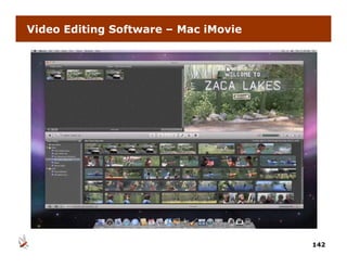 Video Editing Software – Mac iMovie




                                      142
 