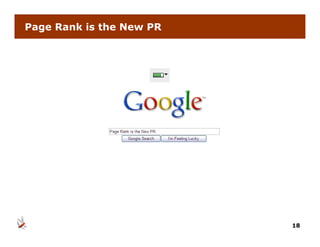 Page Rank is the New PR




                          18
 