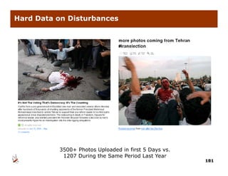 Hard Data on Disturbances




          3500+ Photos Uploaded in first 5 Days vs.
           1207 During the Same Period Last Year
                                                      181
 