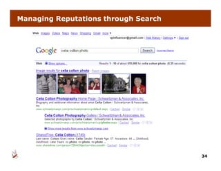 Managing Reputations through Search




                                      34
 