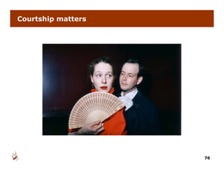 Courtship matters




                    76
 