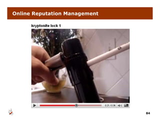 Online Reputation Management




                               84
 
