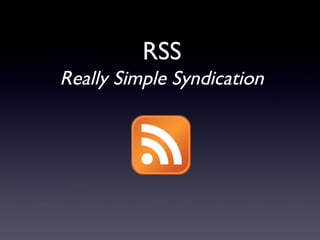 RSS Really Simple Syndication 