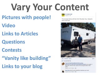 Vary Your Content
Pictures with people!
Video
Links to Articles
Questions
Contests
“Vanity like building”
Links to your bl...